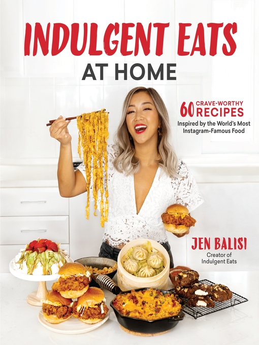 Title details for Indulgent Eats at Home by Jen Balisi - Available